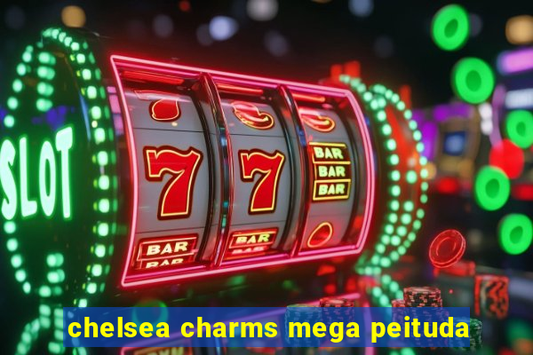 chelsea charms mega peituda